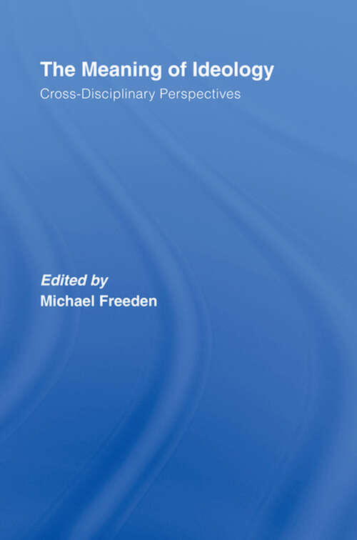 Book cover of The Meaning of Ideology: Cross-Disciplinary Perspectives