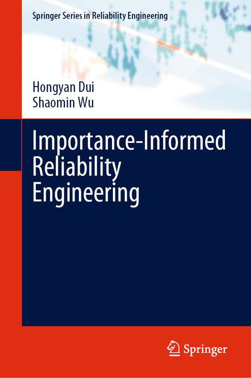 Book cover of Importance-Informed Reliability Engineering (2024) (Springer Series in Reliability Engineering)