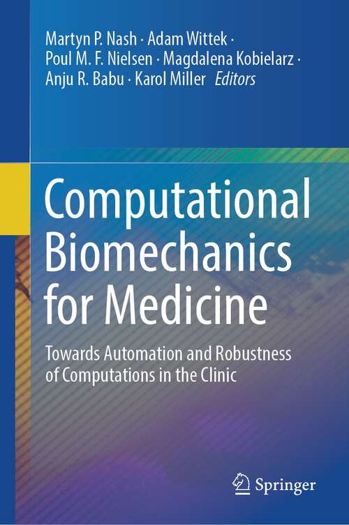 Book cover of Computational Biomechanics for Medicine: Towards Automation and Robustness of Computations in the Clinic (1st ed. 2023)