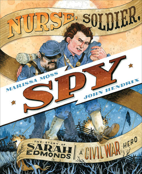 Book cover of Nurse, Soldier, Spy: The Story of Sarah Edmonds, a Civil War Hero