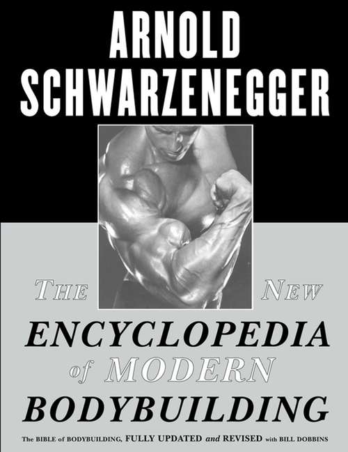 The New Encyclopedia of Modern Bodybuilding: The Bible of Bodybuilding