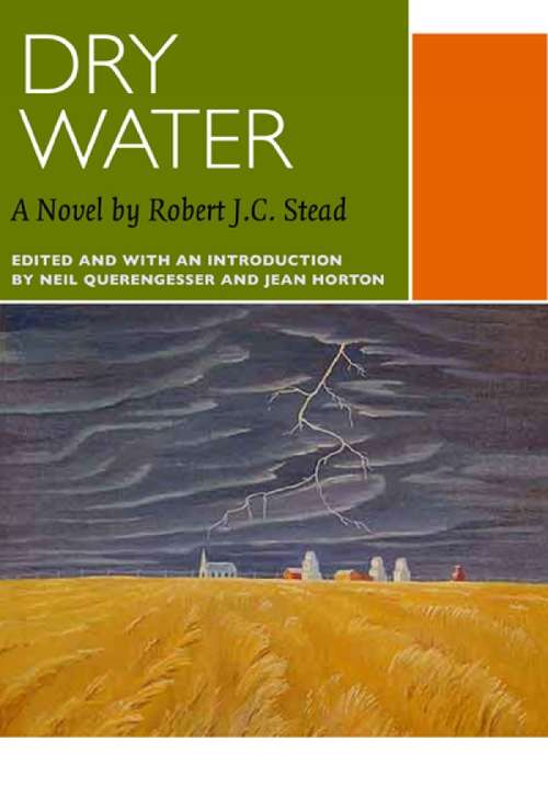 Dry Water: A Novel by Robert J.C. Stead (Canadian Literature Collection)