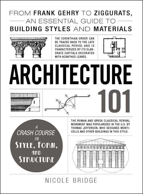 Book cover of Architecture 101: From Frank Gehry to Ziggurats, an Essential Guide to Building Styles and Materials