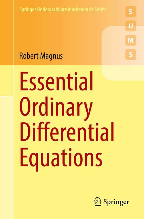 Book cover of Essential Ordinary Differential Equations (1st ed. 2023) (Springer Undergraduate Mathematics Series)