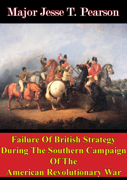Book cover of Failure Of British Strategy During The Southern Campaign Of The American Revolutionary War
