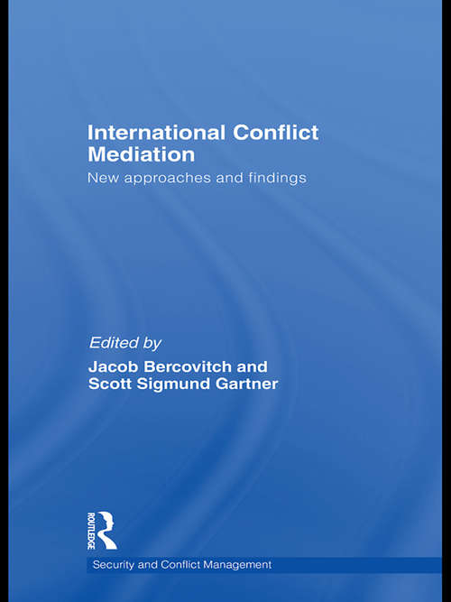 Book cover of International Conflict Mediation: New Approaches and Findings (Routledge Studies in Security and Conflict Management)