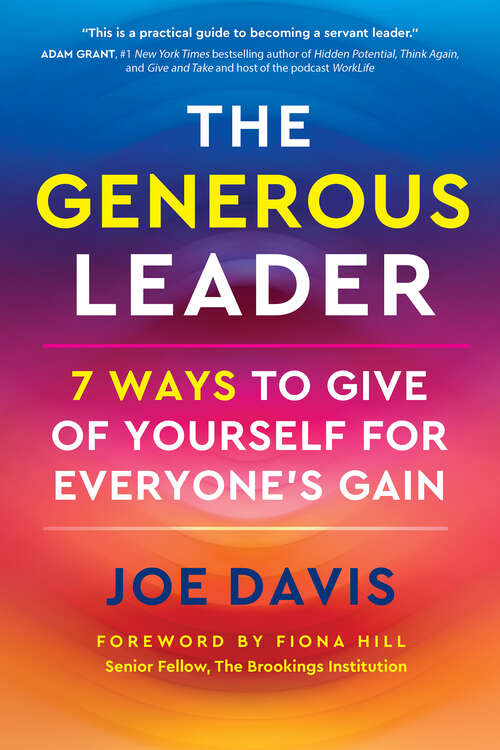 Book cover of The Generous Leader: 7 Ways to Give of Yourself for Everyone's Gain
