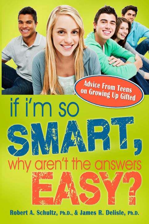 Book cover of If I'm so Smart, why aren't the answers Easy?: Advice from Teens on Growing Up Gifted