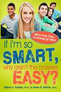 If I'm so Smart, why aren't the answers Easy?: Advice from Teens on Growing Up Gifted