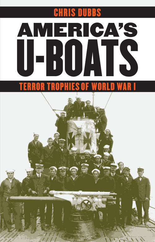 Book cover of America's U-Boats: Terror Trophies of World War I (Studies in War, Society, and the Military)