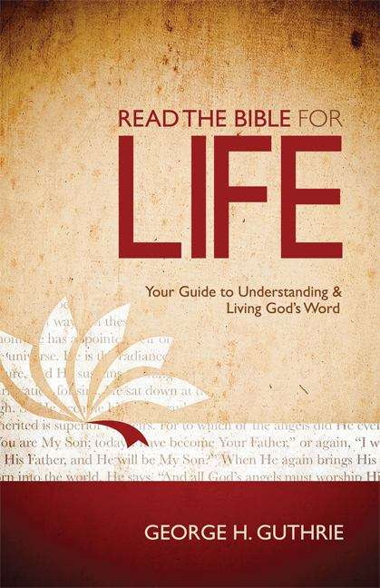 Book cover of Read The Bible For Life: Your Guide To Understanding And Living God's Word