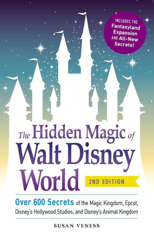 Book cover of The Hidden Magic of Walt Disney World: Over 600 Secrets of the Magic Kingdom, Epcot, Disney's Hollywood Studios, and Disney's Animal Kingdom (2) (Disney Hidden Magic Gift Series)