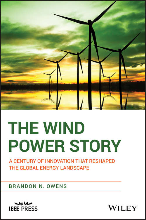 Book cover of The Wind Power Story: A Century of Innovation that Reshaped the Global Energy Landscape