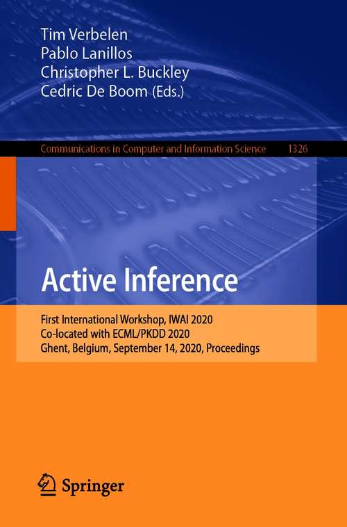 Active Inference: First International Workshop, IWAI 2020, Co-located with ECML/PKDD 2020, Ghent, Belgium, September 14, 2020, Proceedings (Communications in Computer and Information Science #1326)