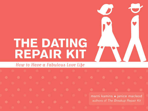 Book cover of The Dating Repair Kit: How to Have a Fabulous Love Life