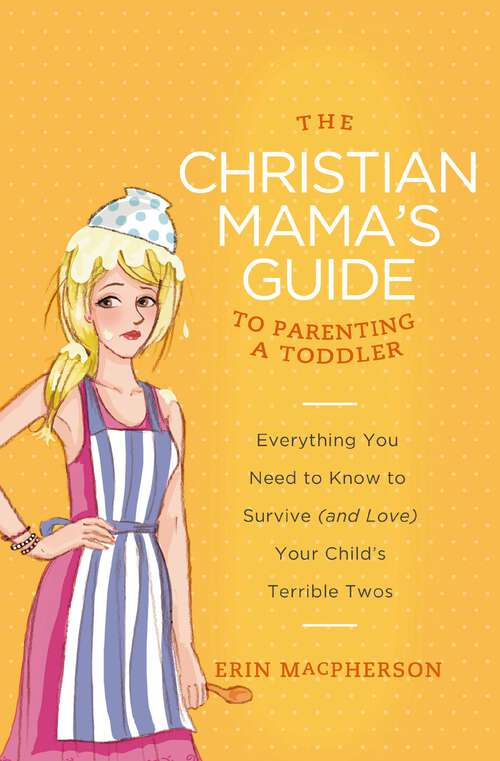 Book cover of The Christian Mama's Guide to Parenting a Toddler