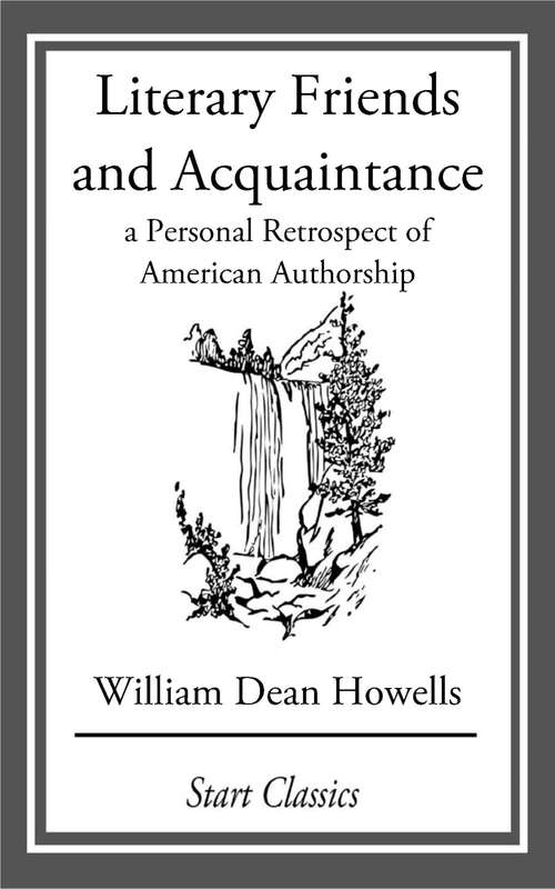 Book cover of Literary Friends and Acquaintance: A Personal Retrospect of American Authorship