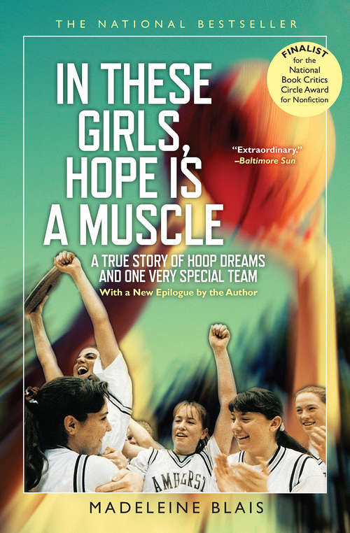 Book cover of In These Girls, Hope Is a Muscle: A True Story of Hoop Dreams and One Very Special Team