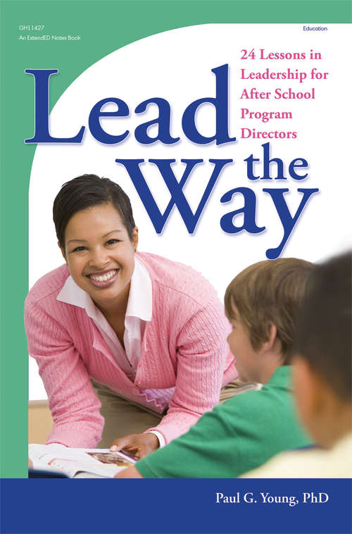 Book cover of Lead the Way: 24 Lessons in Leadership for After School Program Directors