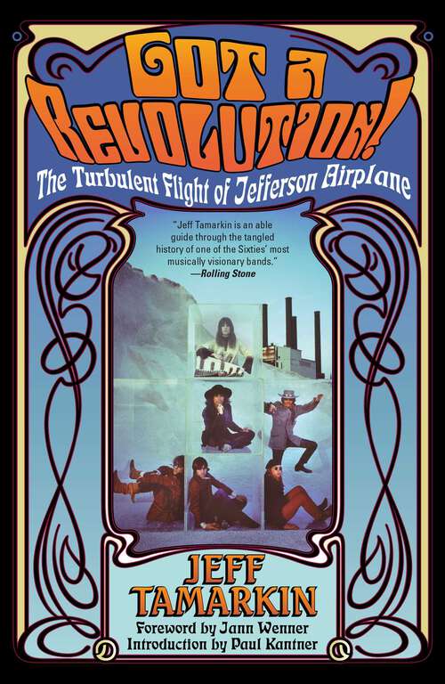 Book cover of Got a Revolution!: The Turbulent Flight of Jefferson Airplane