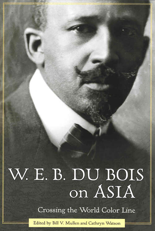 Book cover of W. E. B. Du Bois on Asia: Crossing the World Color Line (EPUB Single)