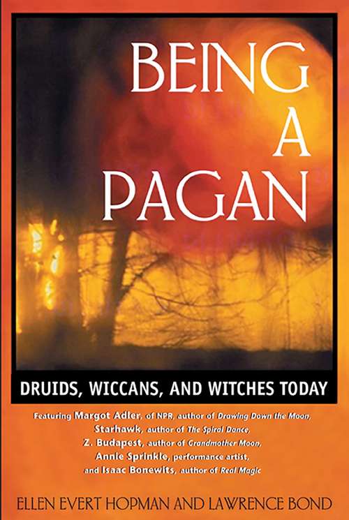 Book cover of Being a Pagan: Druids, Wiccans, and Witches Today