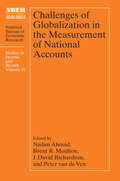 Challenges of Globalization in the Measurement of National Accounts (National Bureau of Economic Research Studies in Income and Wealth)