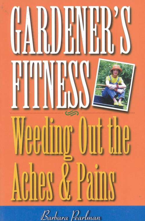 Book cover of Gardener's Fitness: Weeding Out the Aches and Pains