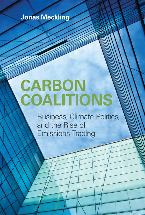 Book cover of Carbon Coalitions: Business, Climate Politics, and the Rise of Emissions Trading