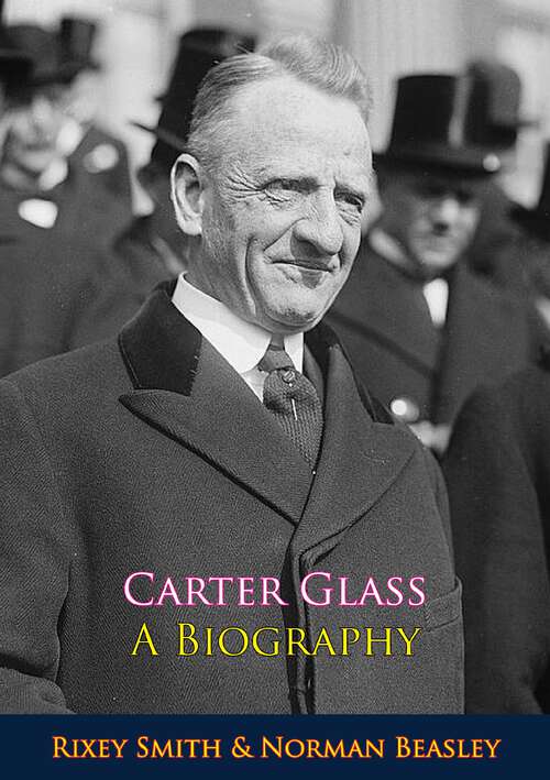 Book cover of Carter Glass A Biography