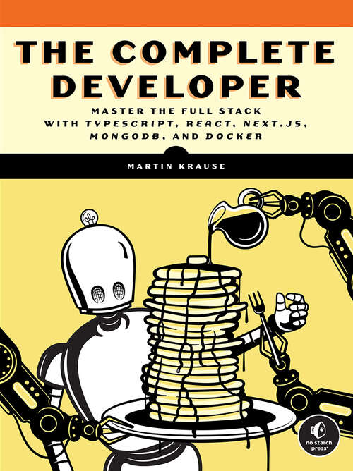 Book cover of The Complete Developer: Master the Full Stack with TypeScript, React, Next.js, MongoDB, and Docker