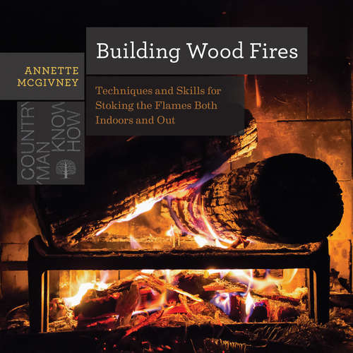 Book cover of Building Wood Fires: Techniques And Skills For Stoking The Flames Both Indoors And Out (Countryman Know How #0)