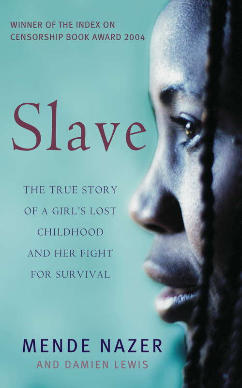 Book cover of Slave: The True Story of a Girl's Lost Childhood and Her FIght for Survival