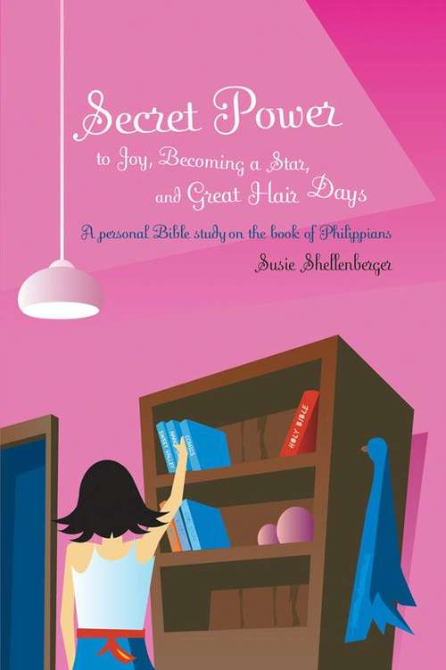 Book cover of Secret Power to Joy, Becoming a Star, and Great Hair Days