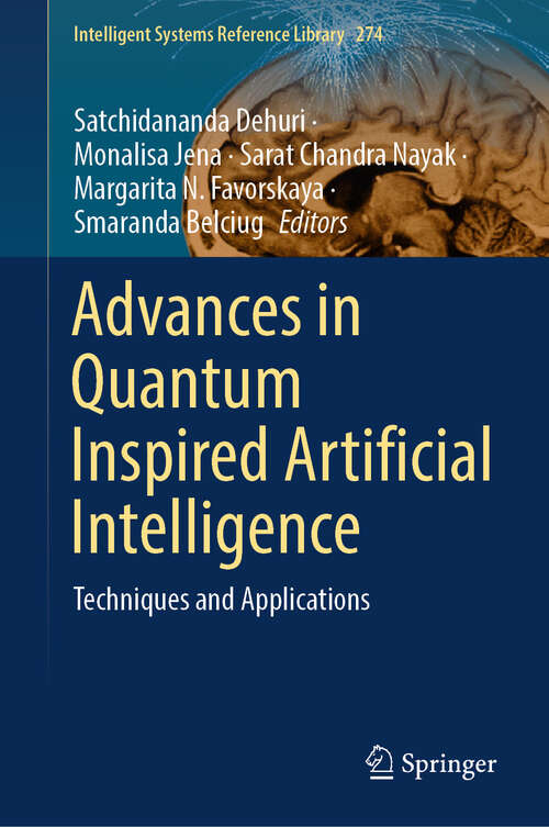 Book cover of Advances in Quantum Inspired Artificial Intelligence: Techniques and Applications (Intelligent Systems Reference Library #274)