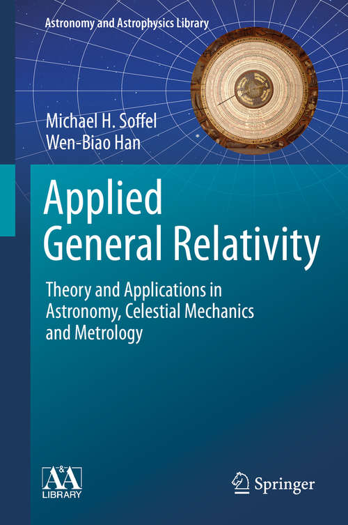 Book cover of Applied General Relativity: Theory and Applications in Astronomy, Celestial Mechanics and Metrology (1st ed. 2019) (Astronomy and Astrophysics Library)
