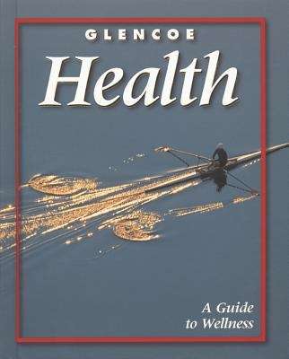 Glencoe Health: A Guide to Wellness (7th Edition)