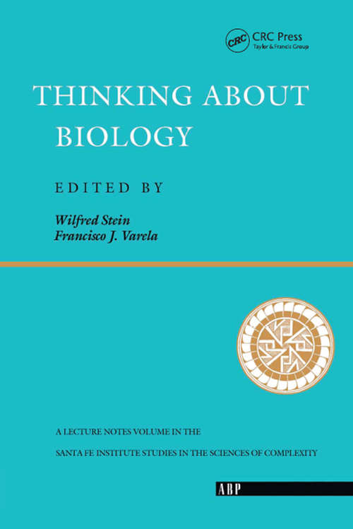 Book cover of Thinking About Biology: An Invitation To Current Theoretical Biology (Santa Fe Institute Studies In The Sciences Of C... Ser.)