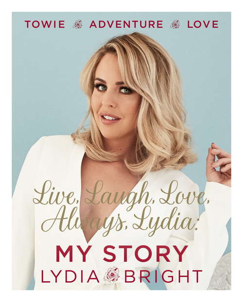 Book cover of Live, Laugh, Love, Always, Lydia: My Story
