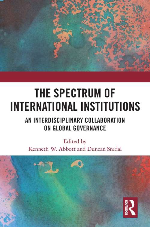 Book cover of The Spectrum of International Institutions: An Interdisciplinary Collaboration on Global Governance