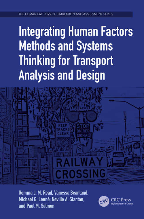Integrating Human Factors Methods and Systems Thinking for Transport Analysis and Design (The Human Factors of Simulation and Assessment Series)