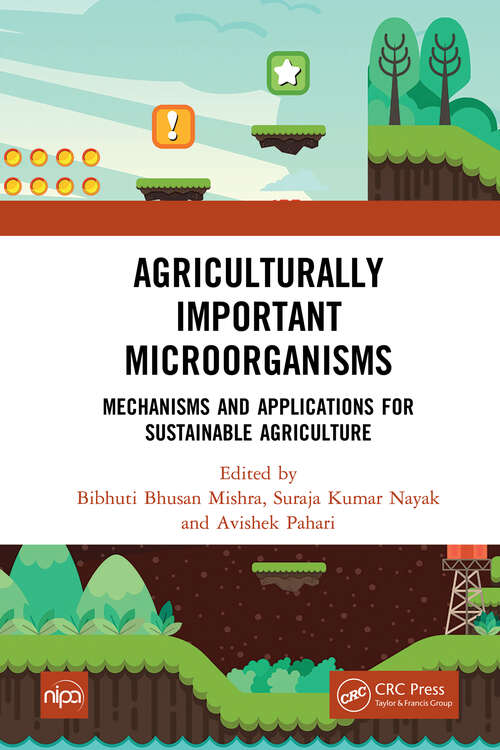 Agriculturally Important Microorganisms: Mechanisms and Applications for Sustainable Agriculture