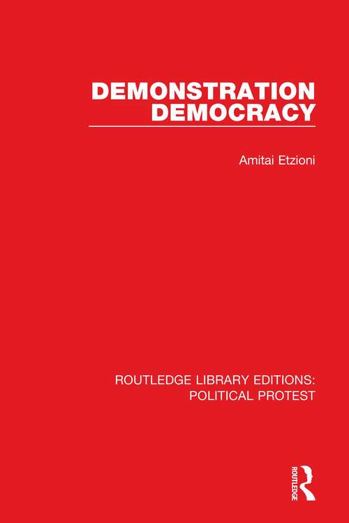 Demonstration Democracy (Routledge Library Editions: Political Protest #6)