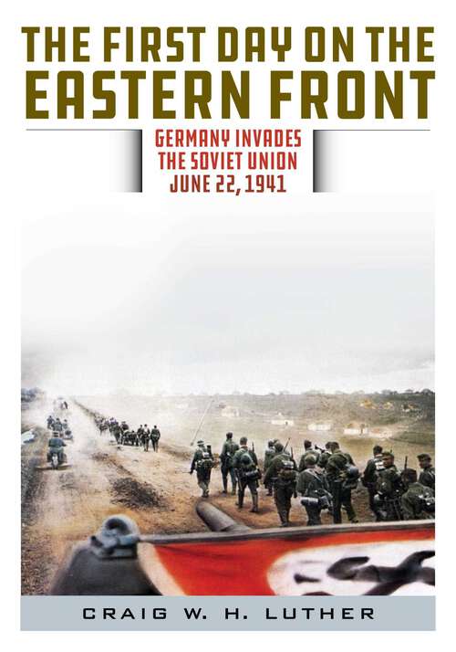 Book cover of The First Day on the Eastern Front: Germany Invades the Soviet Union, June 22, 1941