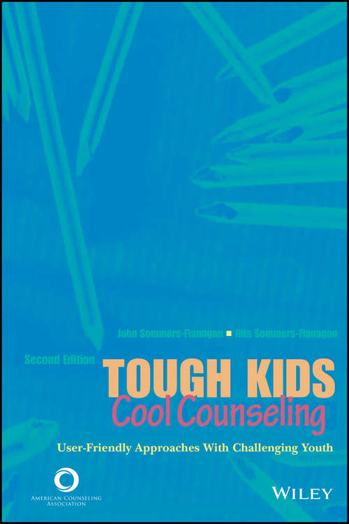 Tough Kids, Cool Counseling: User-Friendly Approaches with Challenging Youth