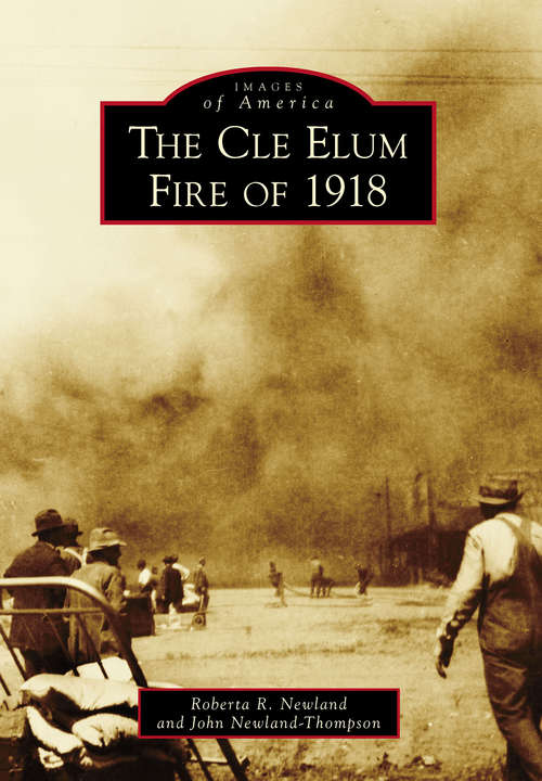 The Cle Elum Fire of 1918 (Images of America)