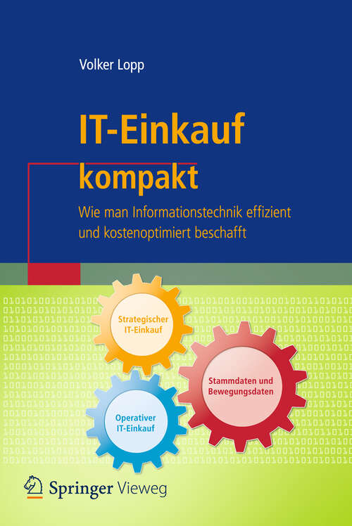 Book cover of IT-Einkauf kompakt: Wie Man Informationstechnik Effizient Und Kostenoptimiert Beschafft (1. Aufl. 2018) (It Kompakt Ser.)