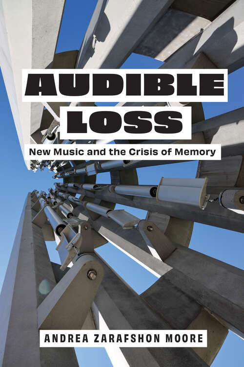 Book cover of Audible Loss: New Music and the Crisis of Memory (1)