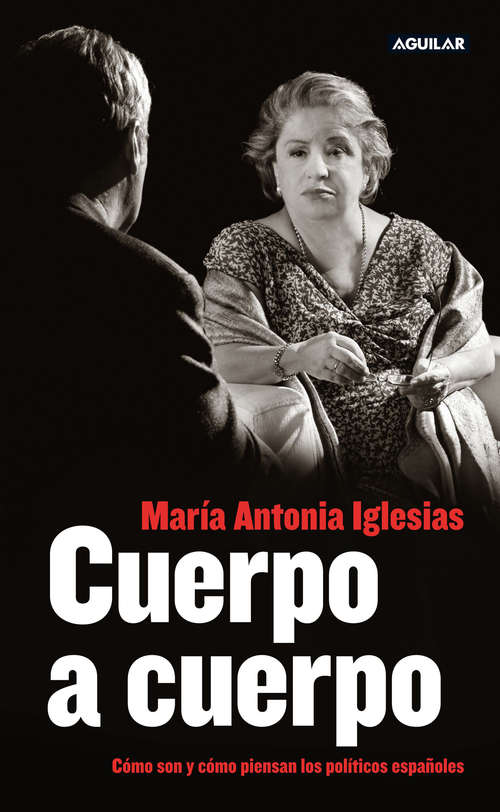 Book cover of Cuerpo a cuerpo: Cómo son y cómo piensan los políticos españoles