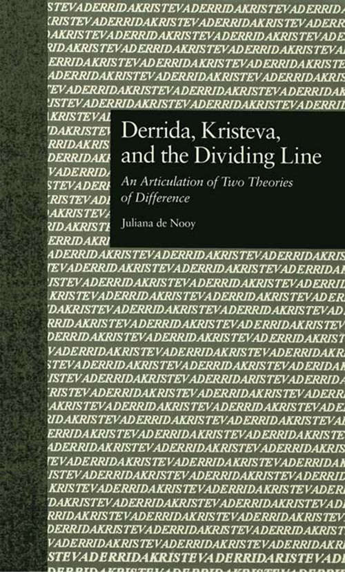 Book cover of Derrida, Kristeva, and the Dividing Line: An Articulation of Two Theories of Difference (Comparative Literature and Cultural Studies #5)